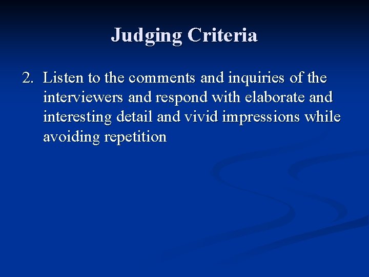Judging Criteria 2. Listen to the comments and inquiries of the interviewers and respond