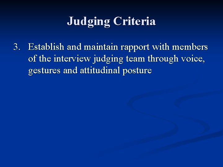 Judging Criteria 3. Establish and maintain rapport with members of the interview judging team