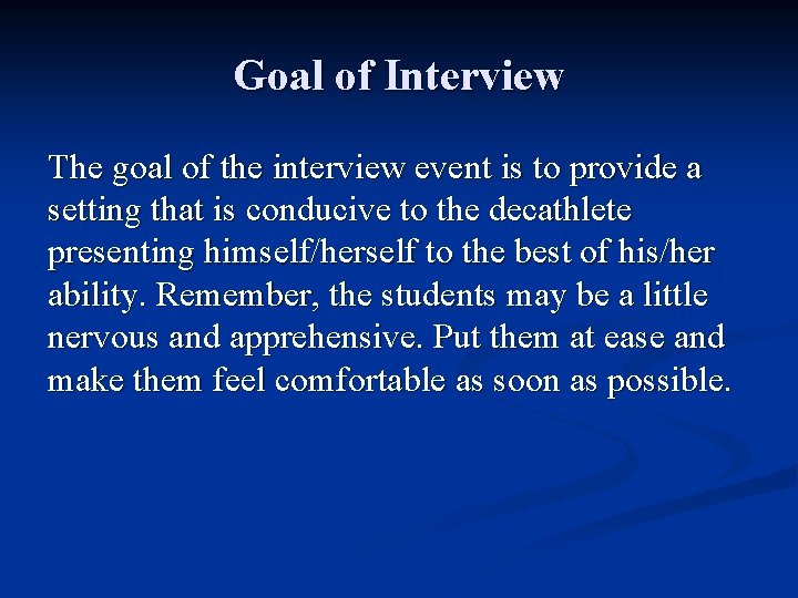 Goal of Interview The goal of the interview event is to provide a setting