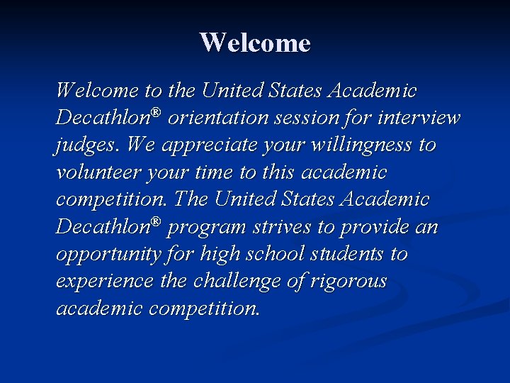 Welcome to the United States Academic Decathlon® orientation session for interview judges. We appreciate