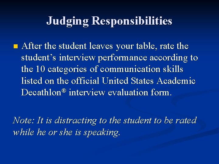 Judging Responsibilities n After the student leaves your table, rate the student’s interview performance