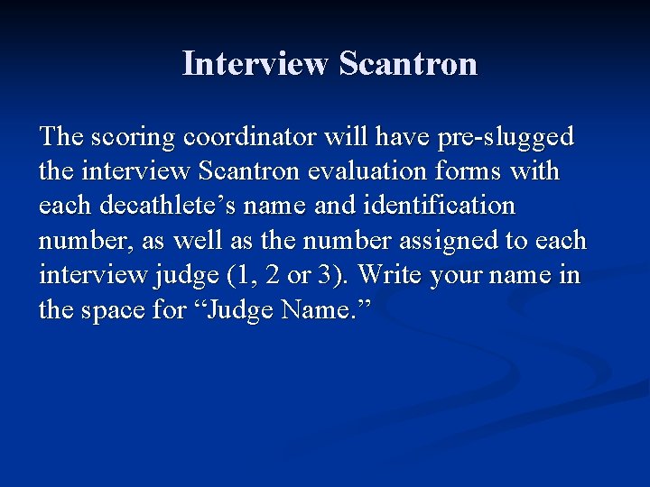 Interview Scantron The scoring coordinator will have pre-slugged the interview Scantron evaluation forms with