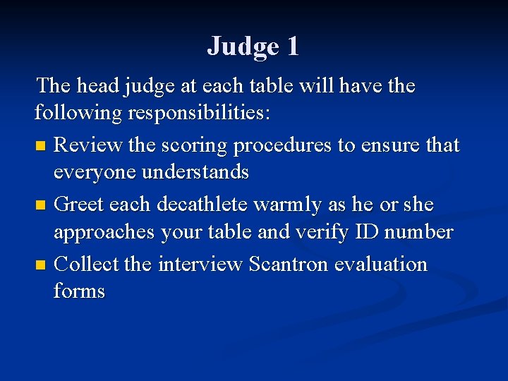 Judge 1 The head judge at each table will have the following responsibilities: n