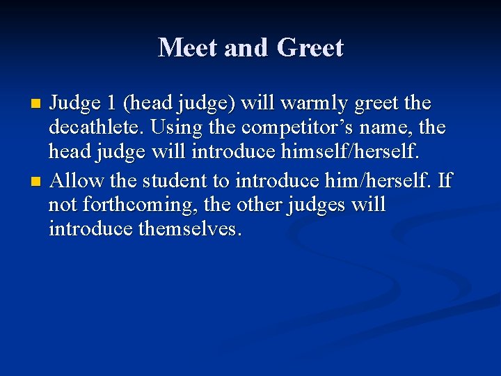 Meet and Greet Judge 1 (head judge) will warmly greet the decathlete. Using the