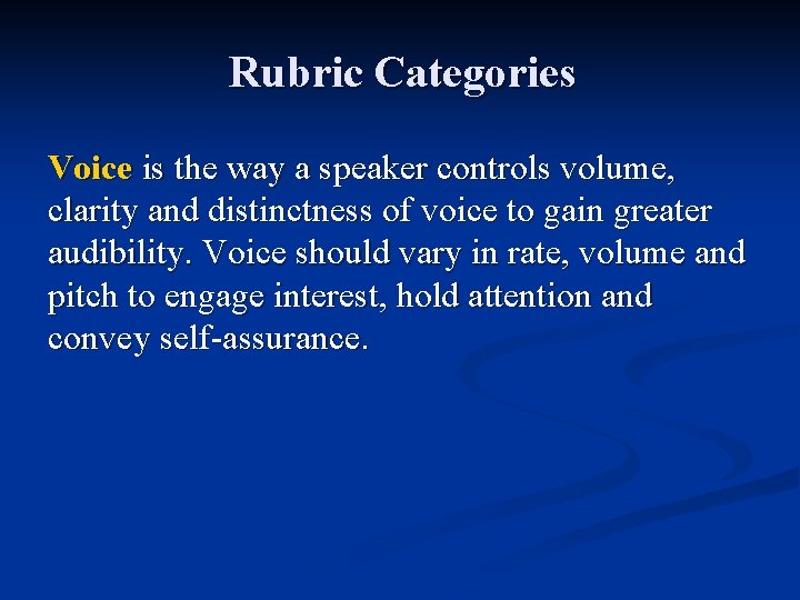 Rubric Categories Voice is the way a speaker controls volume, clarity and distinctness of