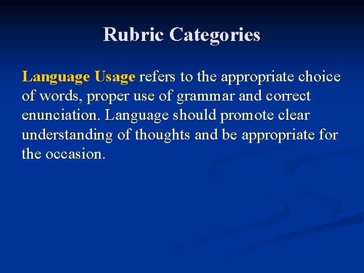 Rubric Categories Language Usage refers to the appropriate choice of words, proper use of
