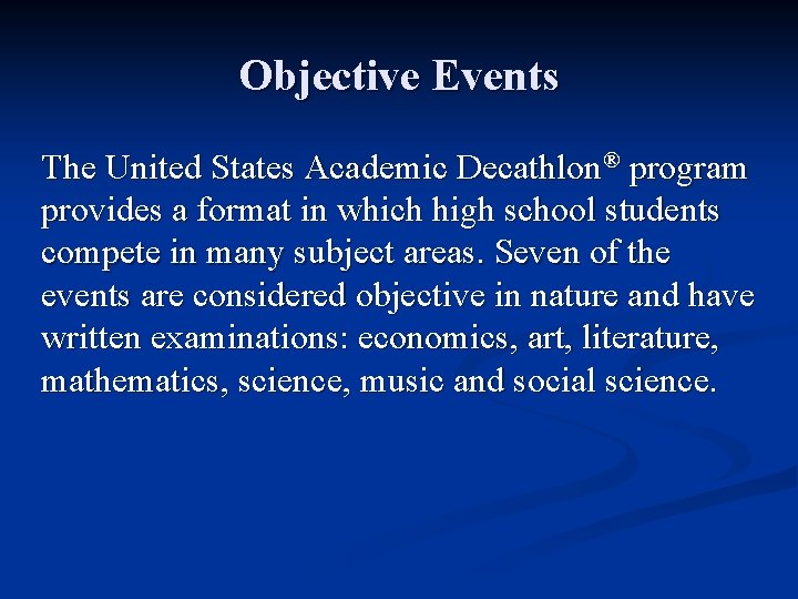 Objective Events The United States Academic Decathlon® program provides a format in which high