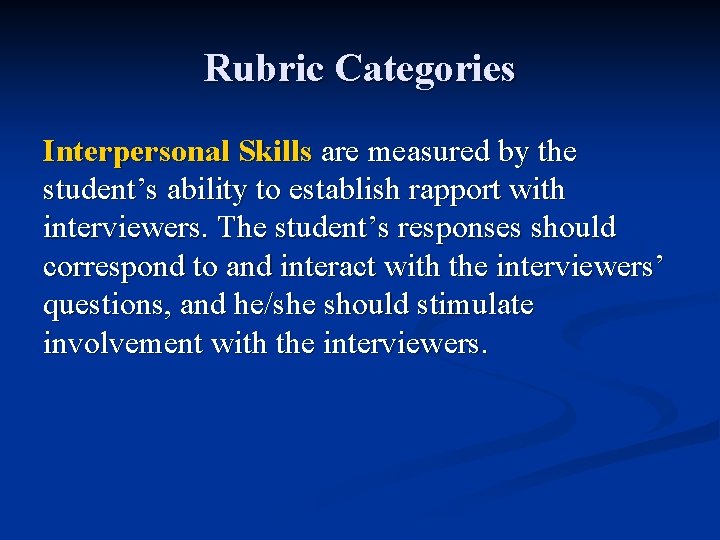 Rubric Categories Interpersonal Skills are measured by the student’s ability to establish rapport with