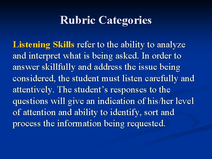 Rubric Categories Listening Skills refer to the ability to analyze and interpret what is