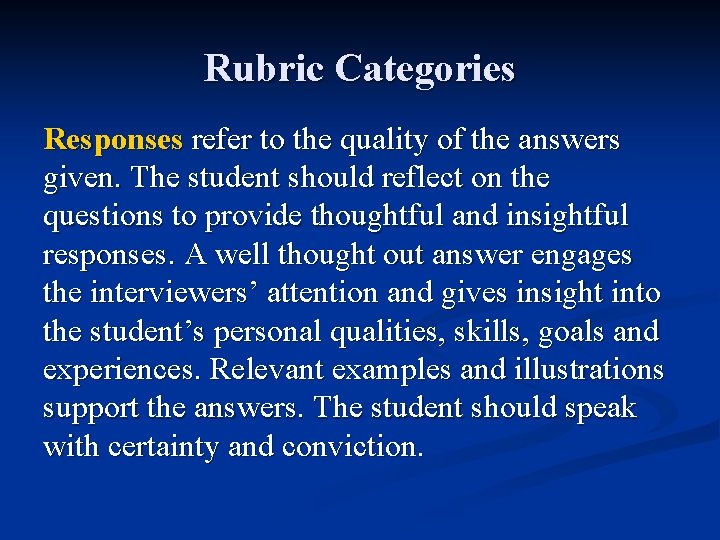 Rubric Categories Responses refer to the quality of the answers given. The student should