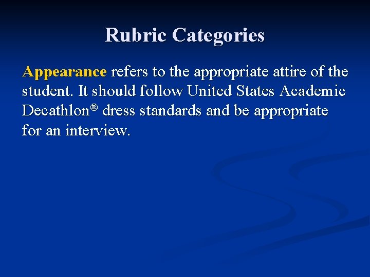 Rubric Categories Appearance refers to the appropriate attire of the student. It should follow
