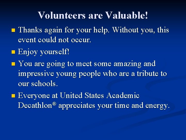 Volunteers are Valuable! Thanks again for your help. Without you, this event could not