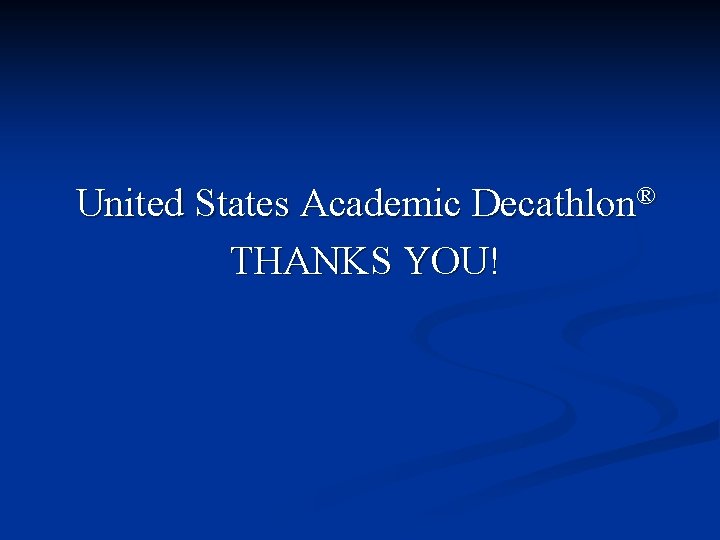 United States Academic Decathlon® THANKS YOU! 