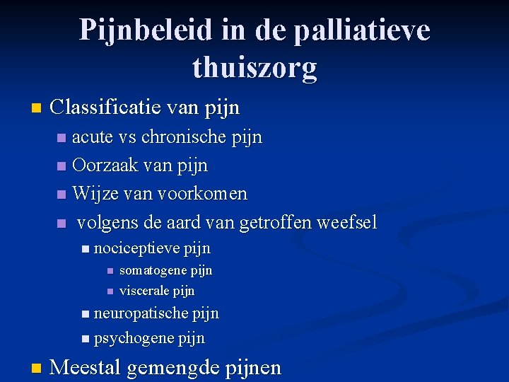 Pijnbeleid in de palliatieve thuiszorg n Classificatie van pijn acute vs chronische pijn n