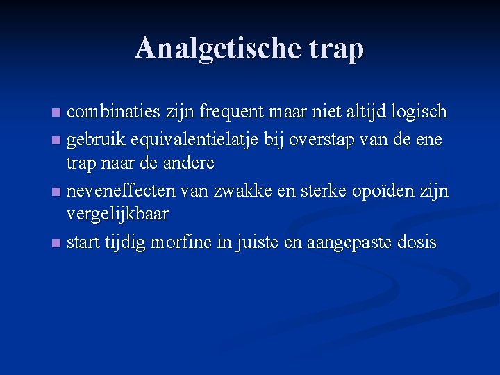 Analgetische trap combinaties zijn frequent maar niet altijd logisch n gebruik equivalentielatje bij overstap