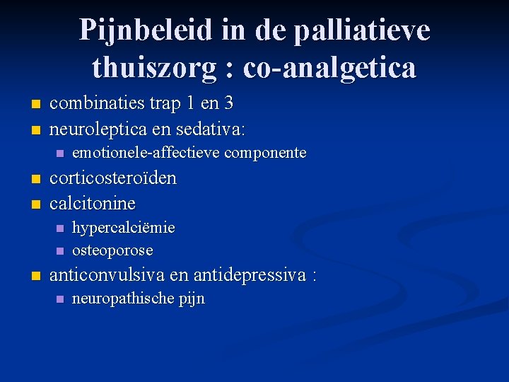 Pijnbeleid in de palliatieve thuiszorg : co-analgetica n n combinaties trap 1 en 3