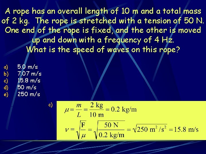 A rope has an overall length of 10 m and a total mass of