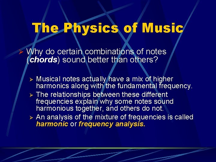 The Physics of Music Ø Why do certain combinations of notes (chords) sound better