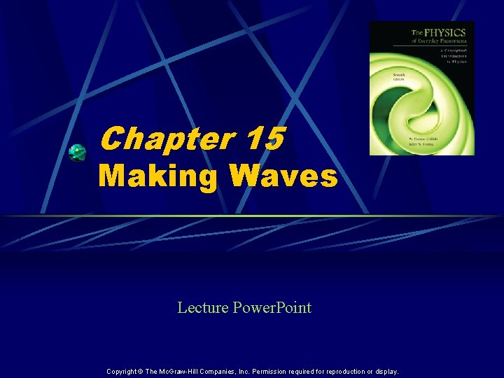 Chapter 15 Making Waves Lecture Power. Point Copyright © The Mc. Graw-Hill Companies, Inc.