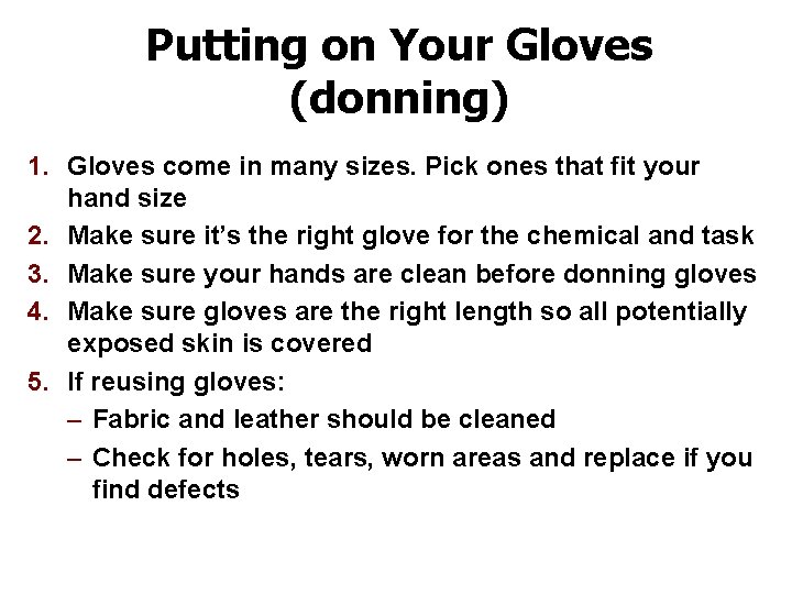 Putting on Your Gloves (donning) 1. Gloves come in many sizes. Pick ones that
