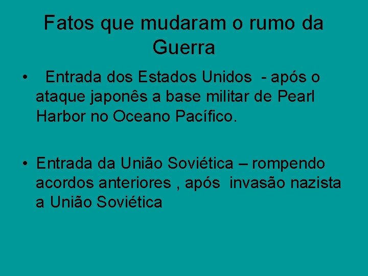 Fatos que mudaram o rumo da Guerra • Entrada dos Estados Unidos - após