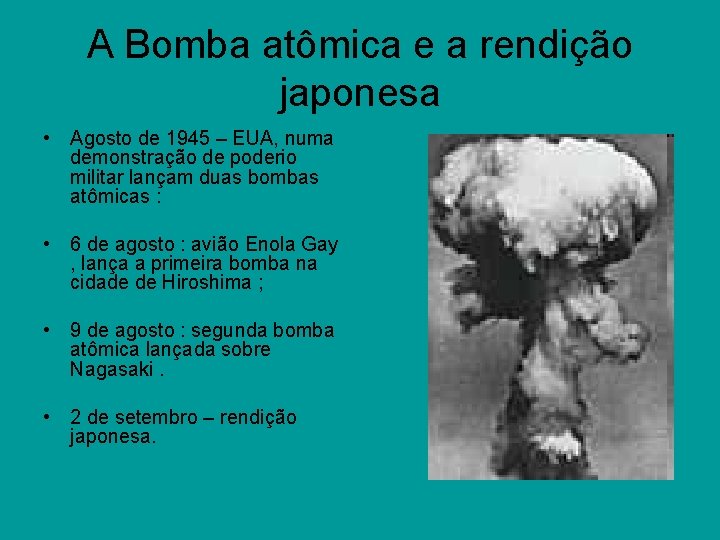 A Bomba atômica e a rendição japonesa • Agosto de 1945 – EUA, numa