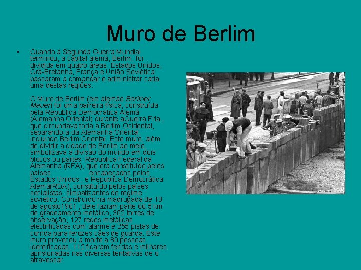 Muro de Berlim • Quando a Segunda Guerra Mundial terminou, a capital alemã, Berlim,