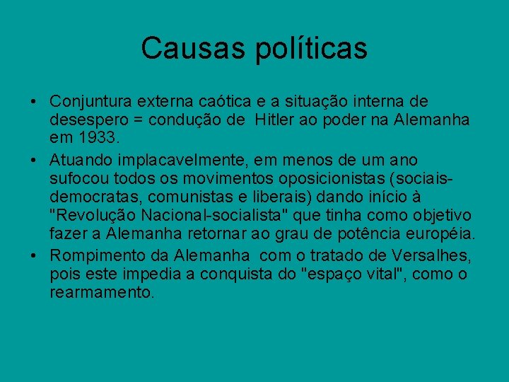 Causas políticas • Conjuntura externa caótica e a situação interna de desespero = condução