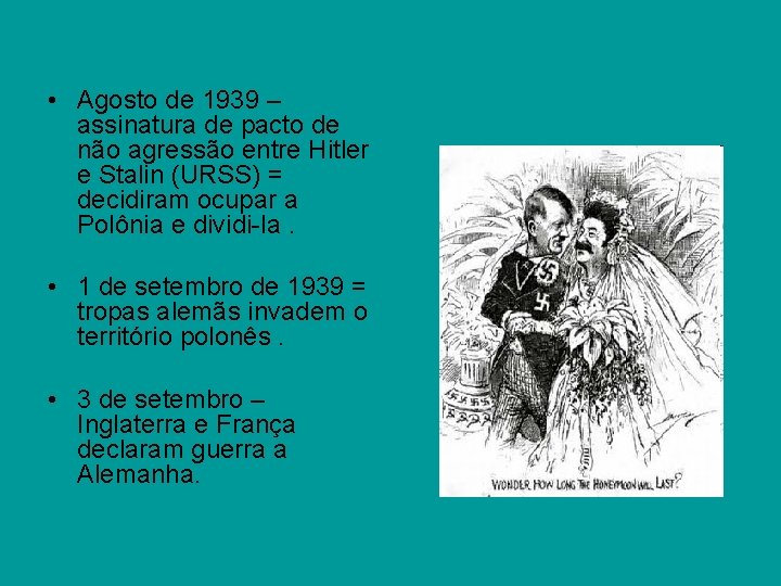  • Agosto de 1939 – assinatura de pacto de não agressão entre Hitler