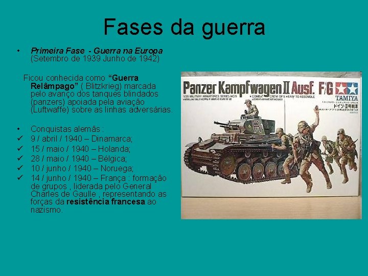 Fases da guerra • Primeira Fase - Guerra na Europa (Setembro de 1939 Junho