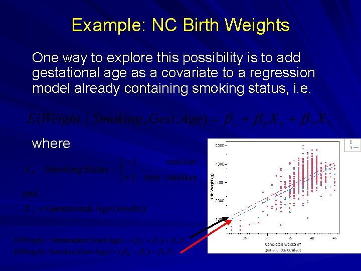 Example: NC Birth Weights One way to explore this possibility is to add gestational