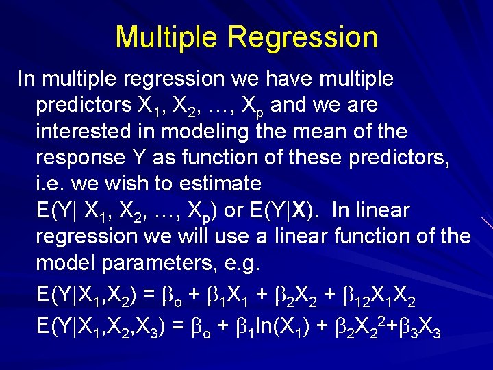 Multiple Regression In multiple regression we have multiple predictors X 1, X 2, …,