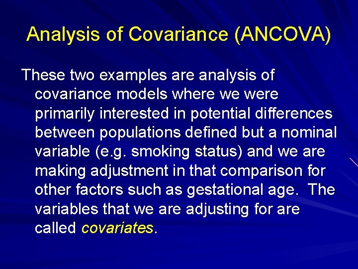 Analysis of Covariance (ANCOVA) These two examples are analysis of covariance models where we