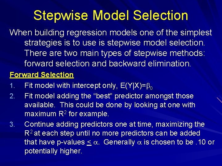 Stepwise Model Selection When building regression models one of the simplest strategies is to
