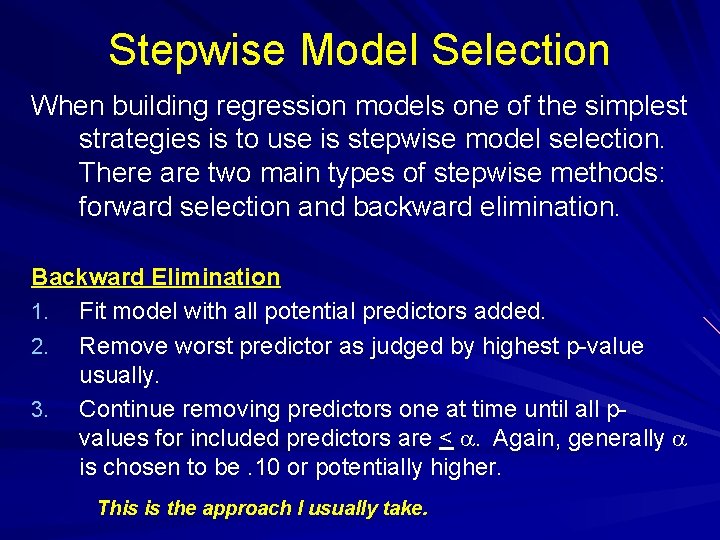Stepwise Model Selection When building regression models one of the simplest strategies is to