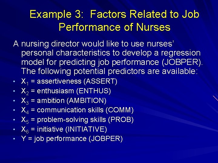 Example 3: Factors Related to Job Performance of Nurses A nursing director would like