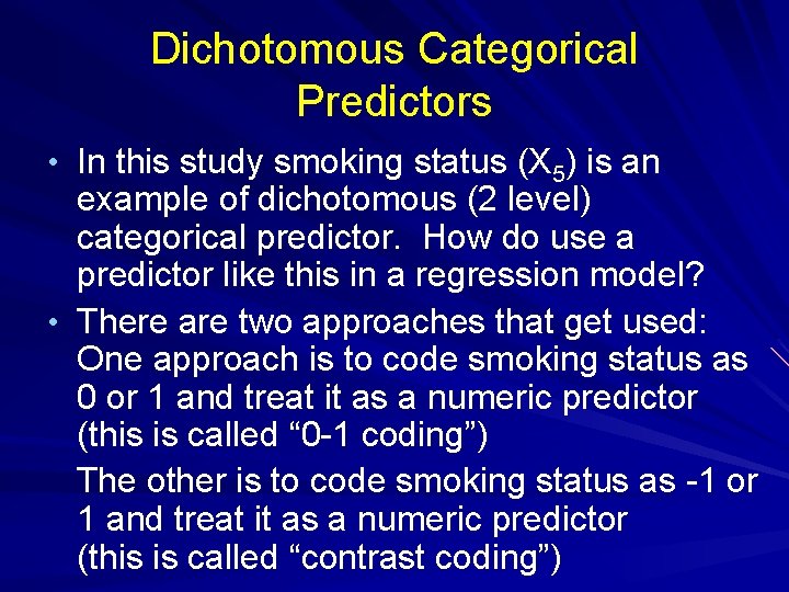 Dichotomous Categorical Predictors • In this study smoking status (X 5) is an example