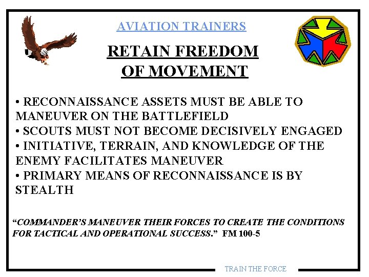 AVIATION TRAINERS RETAIN FREEDOM OF MOVEMENT • RECONNAISSANCE ASSETS MUST BE ABLE TO MANEUVER AVIATION TRAINERS RETAIN FREEDOM OF MOVEMENT • RECONNAISSANCE ASSETS MUST BE ABLE TO MANEUVER