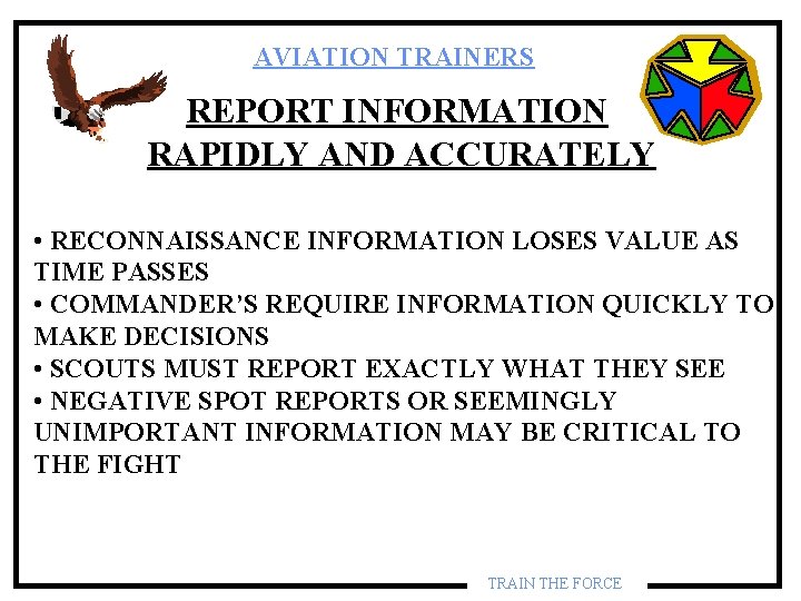 AVIATION TRAINERS REPORT INFORMATION RAPIDLY AND ACCURATELY • RECONNAISSANCE INFORMATION LOSES VALUE AS TIME AVIATION TRAINERS REPORT INFORMATION RAPIDLY AND ACCURATELY • RECONNAISSANCE INFORMATION LOSES VALUE AS TIME