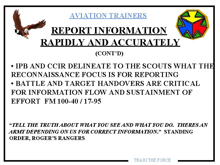 AVIATION TRAINERS REPORT INFORMATION RAPIDLY AND ACCURATELY (CONT’D) • IPB AND CCIR DELINEATE TO AVIATION TRAINERS REPORT INFORMATION RAPIDLY AND ACCURATELY (CONT’D) • IPB AND CCIR DELINEATE TO