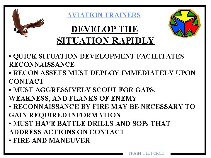 AVIATION TRAINERS DEVELOP THE SITUATION RAPIDLY • QUICK SITUATION DEVELOPMENT FACILITATES RECONNAISSANCE • RECON AVIATION TRAINERS DEVELOP THE SITUATION RAPIDLY • QUICK SITUATION DEVELOPMENT FACILITATES RECONNAISSANCE • RECON