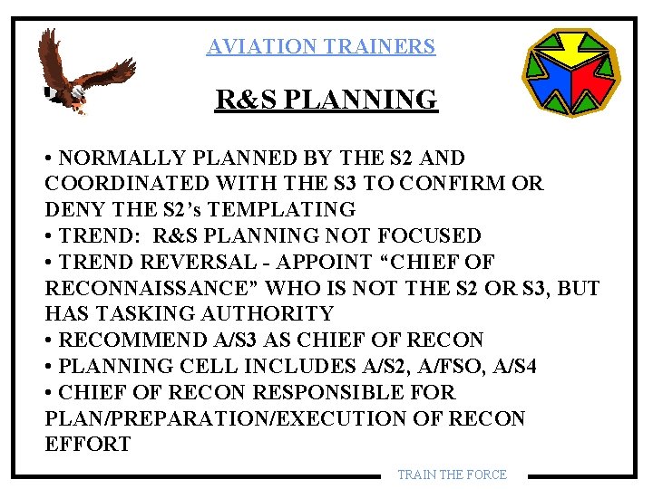 AVIATION TRAINERS R&S PLANNING • NORMALLY PLANNED BY THE S 2 AND COORDINATED WITH AVIATION TRAINERS R&S PLANNING • NORMALLY PLANNED BY THE S 2 AND COORDINATED WITH