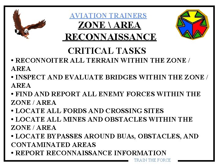 AVIATION TRAINERS ZONE AREA RECONNAISSANCE CRITICAL TASKS • RECONNOITER ALL TERRAIN WITHIN THE AVIATION TRAINERS ZONE AREA RECONNAISSANCE CRITICAL TASKS • RECONNOITER ALL TERRAIN WITHIN THE