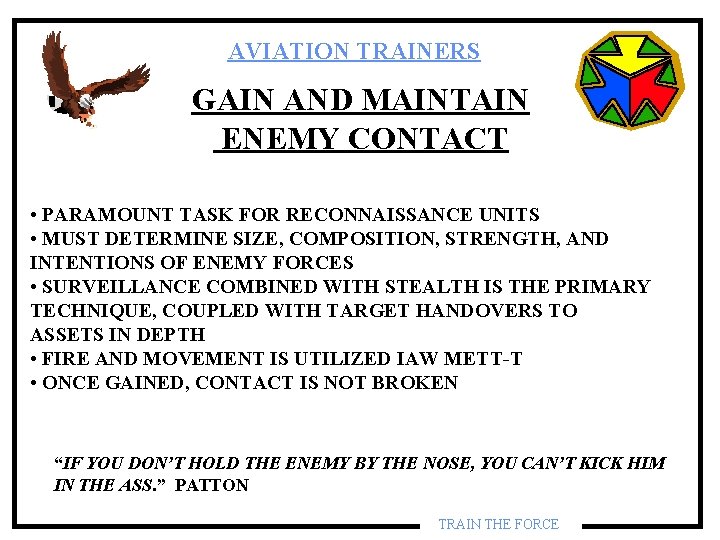 AVIATION TRAINERS GAIN AND MAINTAIN ENEMY CONTACT • PARAMOUNT TASK FOR RECONNAISSANCE UNITS • AVIATION TRAINERS GAIN AND MAINTAIN ENEMY CONTACT • PARAMOUNT TASK FOR RECONNAISSANCE UNITS •