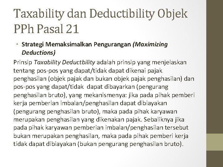 Taxability dan Deductibility Objek PPh Pasal 21 • Strategi Memaksimalkan Pengurangan (Maximizing Deductions) Prinsip