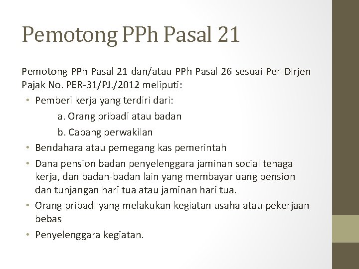 Pemotong PPh Pasal 21 dan/atau PPh Pasal 26 sesuai Per-Dirjen Pajak No. PER-31/PJ. /2012