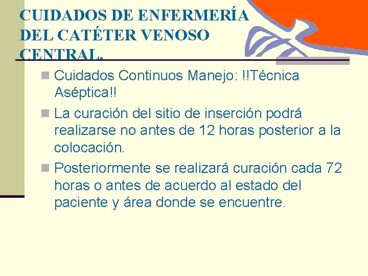 CUIDADOS DE ENFERMERÍA DEL CATÉTER VENOSO CENTRAL. n Cuidados Continuos Manejo: !!Técnica Aséptica!! n