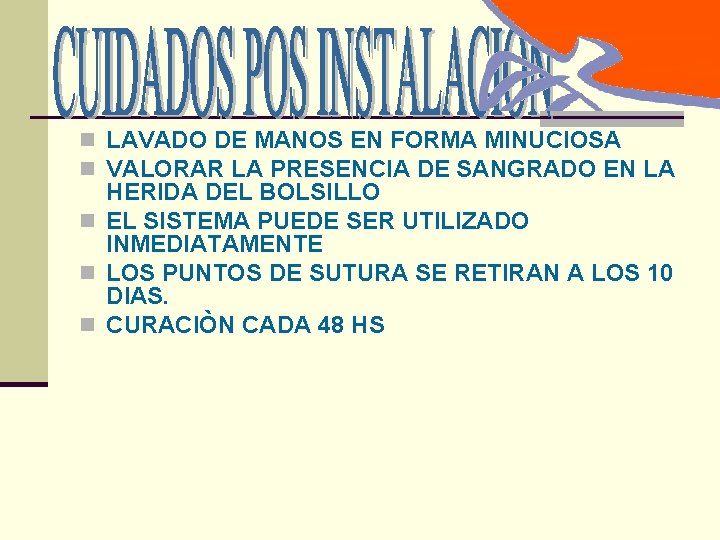 n LAVADO DE MANOS EN FORMA MINUCIOSA n VALORAR LA PRESENCIA DE SANGRADO EN