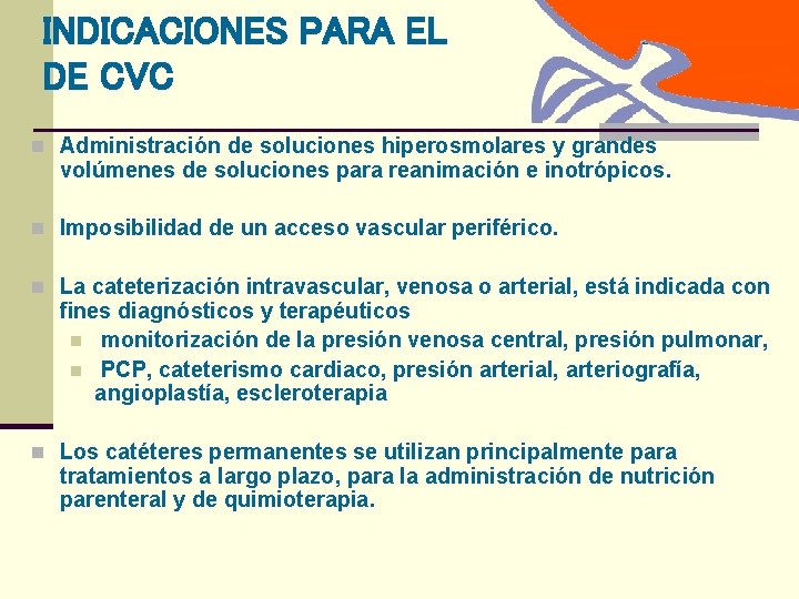 INDICACIONES PARA EL DE CVC USO n Administración de soluciones hiperosmolares y grandes volúmenes