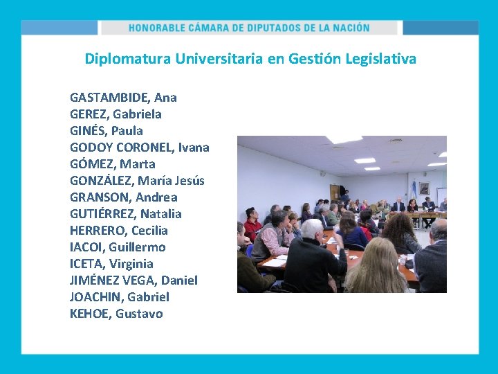 Diplomatura Universitaria en Gestión Legislativa GASTAMBIDE, Ana GEREZ, Gabriela GINÉS, Paula GODOY CORONEL, Ivana